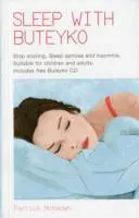 Spánek s Buteyko - Stop chrápání, spánkové apnoe a nespavosti. Vhodné pro děti i dospělé - Sleep With Buteyko - Stop Snoring, Sleep Apnoea and Insomnia. Suitable for Children and Adults