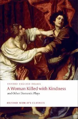 Žena zabitá laskavostí a jiné domácí hry - A Woman Killed with Kindness and Other Domestic Plays