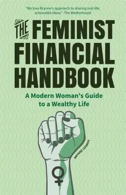 Feministická finanční příručka: Průvodce moderní ženy na cestě k bohatému životu (A Modern Woman's Guide to a Wealthy Life) - The Feminist Financial Handbook: A Modern Woman's Guide to a Wealthy Life