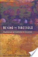 Za prahem; zkoumání limitality v literatuře - Beyond the Threshold; Explorations of Liminality in Literature
