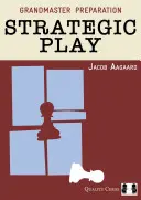 Velmistrovská příprava: Strategická hra - Grandmaster Preparation: Strategic Play