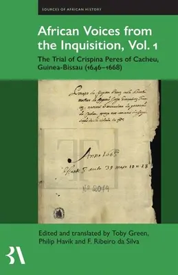 Africké hlasy z inkvizice, 1. díl: Proces s Crispinou Peresovou z Cacheu v Guineji-Bissau (1646-1668) - African Voices from the Inquisition, Vol. 1: The Trial of Crispina Peres of Cacheu, Guinea-Bissau (1646-1668)