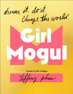 Girl Mogul: Dream It. Do It. Změnit svět - Girl Mogul: Dream It. Do It. Change the World