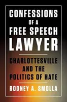 Zpověď právníka zabývajícího se svobodou projevu: Charlottesville a politika nenávisti - Confessions of a Free Speech Lawyer: Charlottesville and the Politics of Hate