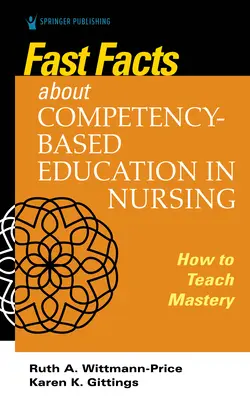 Rychlá fakta o vzdělávání založeném na kompetencích v ošetřovatelství: Jak vyučovat zvládnutí kompetencí - Fast Facts about Competency-Based Education in Nursing: How to Teach Competency Mastery