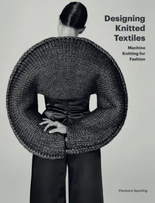 Design pletených textilií: Strojové pletení pro módu - Designing Knitted Textiles: Machine Knitting for Fashion