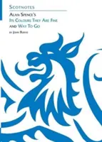 Alan Spence: Jeho barvy jsou fajn a Cesta k cíli - (Studijní průvodce Scotnotes) - Alan Spence's Its Colours They are Fine and Way to Go - (Scotnotes Study Guides)