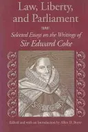 Právo, svoboda a parlament: Vybrané eseje o spisech sira Edwarda Cokea - Law, Liberty, and Parliament: Selected Essays on the Writings of Sir Edward Coke
