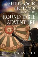 Dobrodružství Sherlocka Holmese a kulatého stolu. - Sherlock Holmes and the Round Table Adventure.