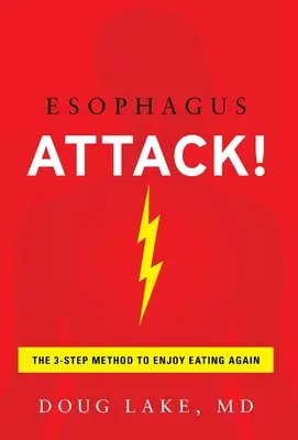 Jícen útočí!: Metoda 3 kroků, jak si opět vychutnat jídlo - Esophagus Attack!: The 3-Step Method to Enjoy Eating Again