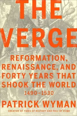 Na pokraji: Reformace, renesance a čtyřicet let, která otřásla světem - The Verge: Reformation, Renaissance, and Forty Years That Shook the World