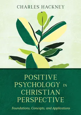 Pozitivní psychologie v křesťanské perspektivě: Základy, koncepty a aplikace - Positive Psychology in Christian Perspective: Foundations, Concepts, and Applications