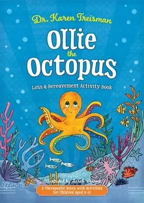 Chobotnice Ollie - kniha aktivit pro ztrátu a truchlení: Terapeutický příběh s aktivitami pro děti od 5 do 10 let - Ollie the Octopus Loss and Bereavement Activity Book: A Therapeutic Story with Activities for Children Aged 5-10