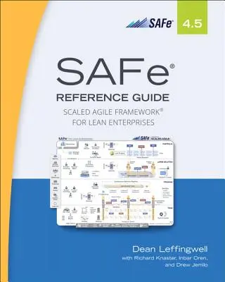 Referenční příručka Safe 4.5: Scaled Agile Framework for Lean Enterprises: Průvodce agilním rámcem pro štíhlé podniky - Safe 4.5 Reference Guide: Scaled Agile Framework for Lean Enterprises