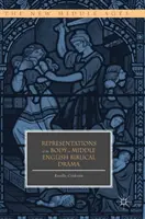 Zobrazení těla ve středoanglickém biblickém dramatu - Representations of the Body in Middle English Biblical Drama
