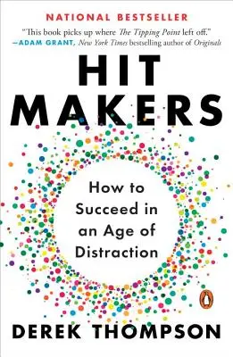 Tvůrci hitů: Jak uspět ve věku rozptýlení - Hit Makers: How to Succeed in an Age of Distraction
