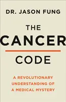 Kód rakoviny - Revoluční nové chápání lékařské záhady - Cancer Code - A Revolutionary New Understanding of a Medical Mystery