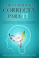 La recuperacin correcta para ti (španělsky) - La recuperacin correcta para ti (Spanish)