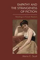 Empatie a podivnost fikce: Čtení o francouzském realismu - Empathy and the Strangeness of Fiction: Readings in French Realism
