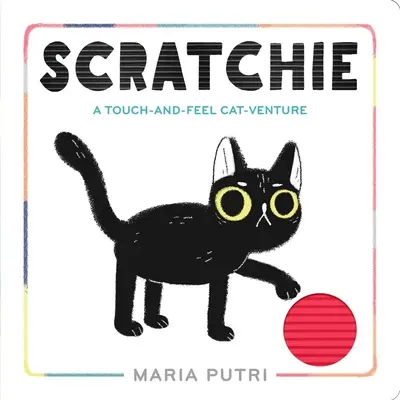 Scratchie: Kočičí dobrodružství na dotek a na dotek - Scratchie: A Touch-And-Feel Cat-Venture