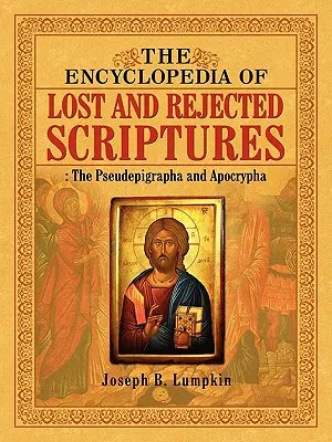 Encyklopedie ztracených a zavržených spisů: Pseudepigrafy a apokryfy. - The Encyclopedia of Lost and Rejected Scriptures: The Pseudepigrapha and Apocrypha