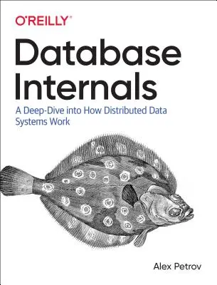 Vnitřnosti databáze: Hluboký ponor do fungování distribuovaných datových systémů - Database Internals: A Deep Dive Into How Distributed Data Systems Work