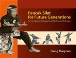 Pencak Silat pro budoucí generace: Můj průvodce tréninkem technik Keluarga Pencak Silat Nusantara. - Pencak Silat for Future Generations: My Training Guide to Keluarga Pencak Silat Nusantara Techniques