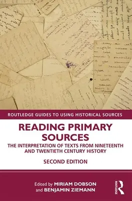 Čtení primárních pramenů: Interpretace textů z dějin devatenáctého a dvacátého století. - Reading Primary Sources: The Interpretation of Texts from Nineteenth and Twentieth Century History