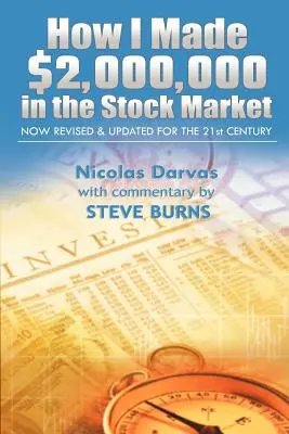 Jak jsem vydělal 2 000 000 dolarů na burze: Přepracované a aktualizované vydání pro 21. století. - How I Made $2,000,000 in the Stock Market: Now Revised & Updated for the 21st Century
