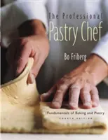 Profesionální cukrář: Základy pečení a cukrářství - The Professional Pastry Chef: Fundamentals of Baking and Pastry