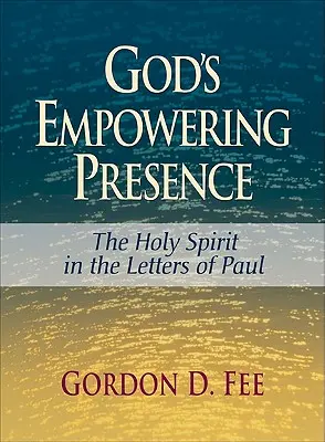 Boží posilující přítomnost: Duch svatý v Pavlových listech - God's Empowering Presence: The Holy Spirit in the Letters of Paul