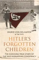 Hitlerovy zapomenuté děti - Šokující pravdivý příběh nacistického spiknutí za únosy dětí - Hitler's Forgotten Children - The Shocking True Story of the Nazi Kidnapping Conspiracy