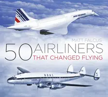 50 letadel, která změnila létání - 50 Airliners That Changed Flying