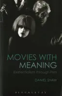 Filmy se smyslem: Existencialismus prostřednictvím filmu - Movies with Meaning: Existentialism Through Film