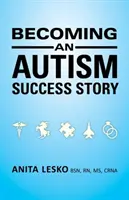 Jak se stát úspěšným autistou: Anita Lesko - Becoming an Autism Success Story: Anita Lesko