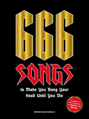 666 písní, které vás donutí mlátit hlavou, dokud nezemřete: Průvodce po monstrech rocku a metalu - 666 Songs to Make You Bang Your Head Until You Die: A Guide to the Monsters of Rock and Metal