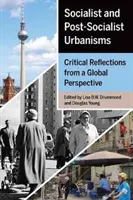 Socialistické a postsocialistické urbanismy: Kritické úvahy z globální perspektivy - Socialist and Post-Socialist Urbanisms: Critical Reflections from a Global Perspective