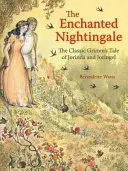 Začarovaný slavík: Klasická pohádka bratří Grimmů o Jorindě a Joringelovi - The Enchanted Nightingale: The Classic Grimm's Tale of Jorinda and Joringel