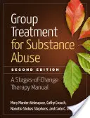 Group Treatment for Substance Abuse: A Stages-Of-Change Therapy Manual (Příručka terapie ve fázích změny) - Group Treatment for Substance Abuse: A Stages-Of-Change Therapy Manual