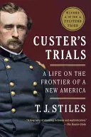 Custerovy procesy: Život na hranicích nové Ameriky - Custerovy zkoušky - Custer's Trials: A Life on the Frontier of a New America