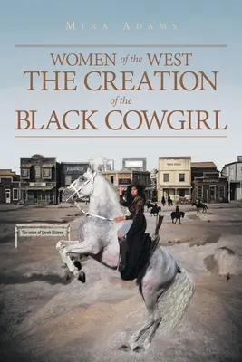 Ženy Západu Stvoření černé kovbojky - Women of the West The Creation of the Black Cowgirl