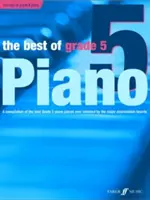To nejlepší z klavíru pro 5. třídu: (středně pokročilé) skladby pro 5. třídu klavíru: kompilace nejlepších skladeb všech dob - The Best of Grade 5 Piano: A Compilation of the Best Grade 5 (Intermediate) Pieces Ever