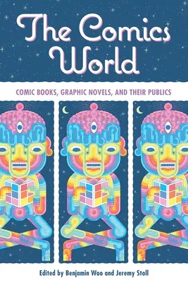 Svět komiksu: Komiksy, grafické romány a jejich publikum: životní příběh: komiksy a grafické romány. - Comics World: Comic Books, Graphic Novels, and Their Publics