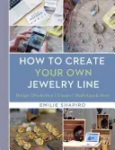 Jak si vytvořit vlastní řadu šperků: Design - výroba - finance - marketing a další - How to Create Your Own Jewelry Line: Design - Production - Finance - Marketing & More