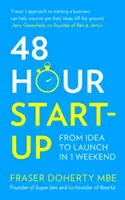 48hodinový start-up: Od nápadu ke spuštění za jeden víkend - 48 Hour Start Up: From Idea to Launch in 1 Weekend