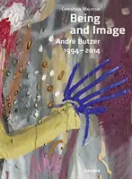 Andr Butzer: Bytí a obraz: 1994-2014 - Andr Butzer: Being and Image: 1994-2014