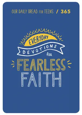 Víra beze strachu: 90 pobožností pro dospívající - Fearless Faith: 90 Devotions for Teens