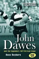 Muž, který změnil svět ragby (aktualizované vydání) - John Dawes a legendární tým British Lions z roku 1971 - Man Who Changed the World of Rugby, The (Updated Edition) - John Dawes and the Legendary 1971 British Lions