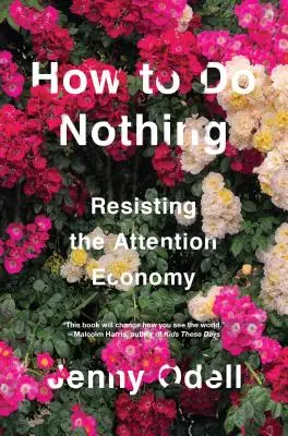 Jak nedělat nic: Odolávání ekonomice pozornosti - How to Do Nothing: Resisting the Attention Economy
