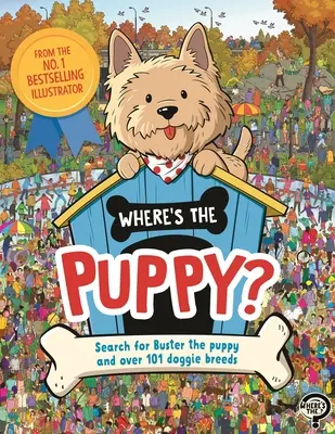 Kde je štěně? Pátrání po štěněti Busterovi a více než 101 psích plemenech. - Where's the Puppy?: Search for Buster the Puppy and Over 101 Doggie Breeds